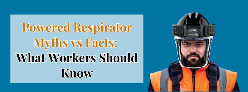 Powered Respirator Myths vs Facts: What Workers Should Know