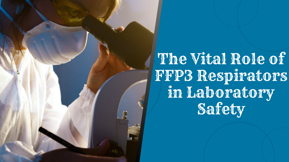 The Vital Role of FFP3 Respirators in Laboratory Safety