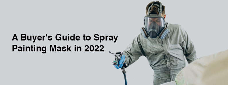 a buyer guide to spray painting mask in 2022